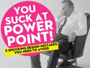 you suck at PowerPoint